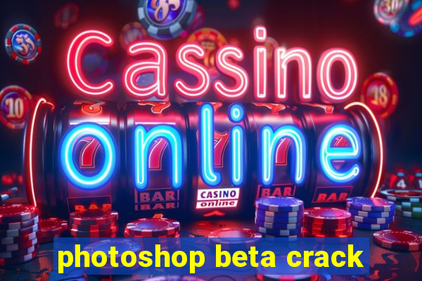 photoshop beta crack